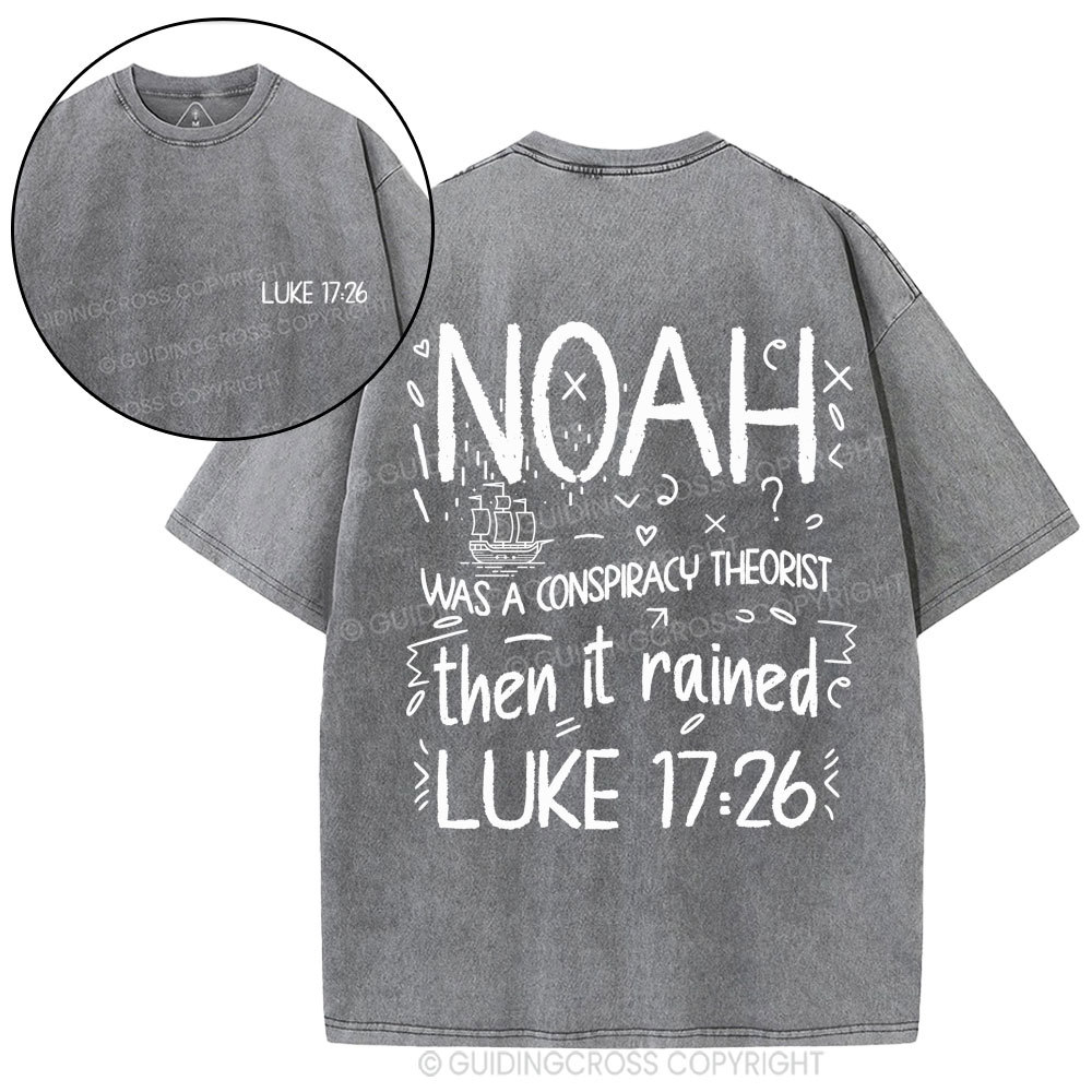 Noah Was A Conspiracy Theorist Then It Rained Christian Washed T-Shirt