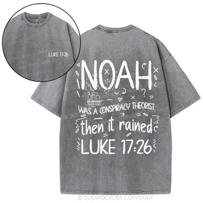 Noah Was A Conspiracy Theorist Then It Rained Christian Washed T-Shirt