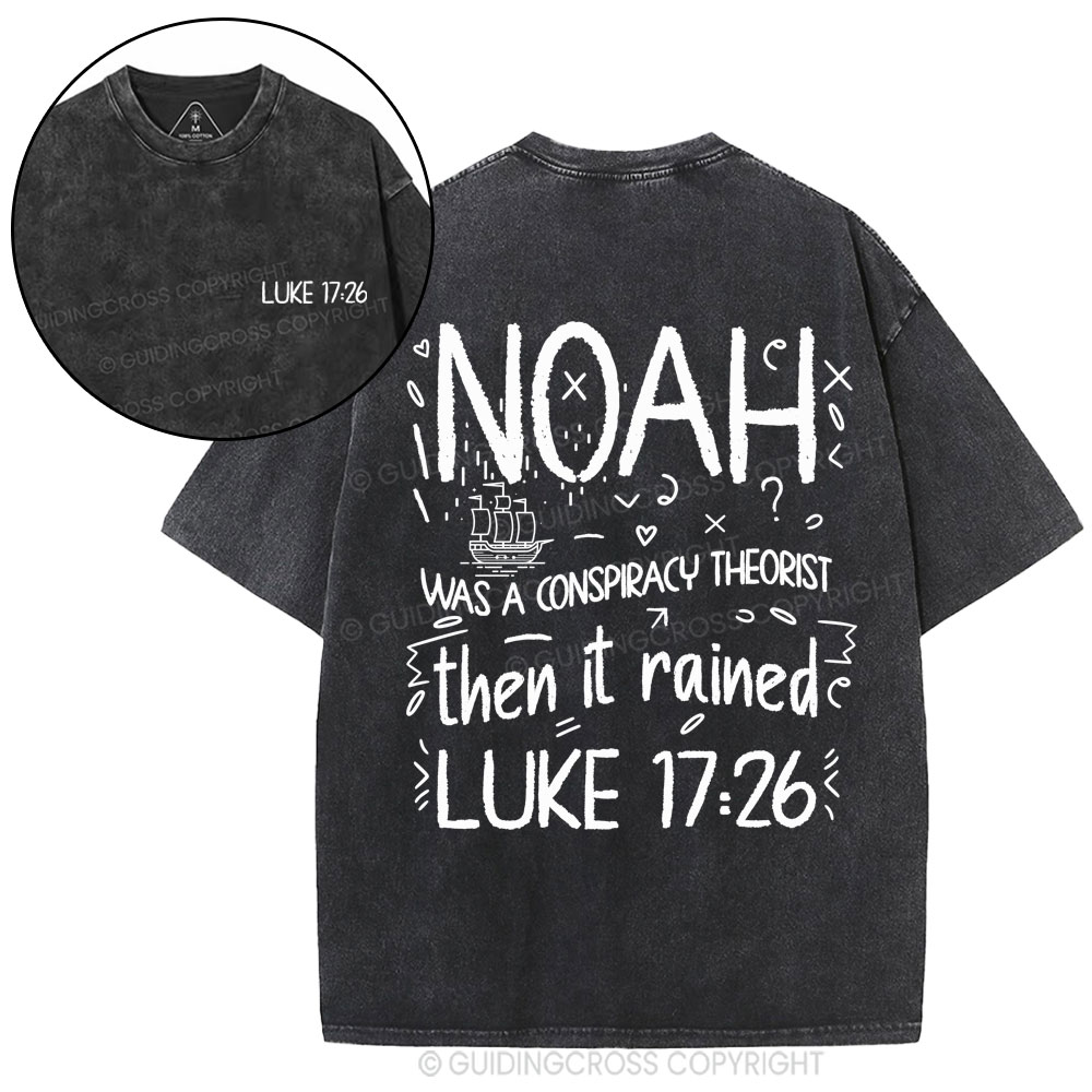 Noah Was A Conspiracy Theorist Then It Rained Christian Washed T-Shirt