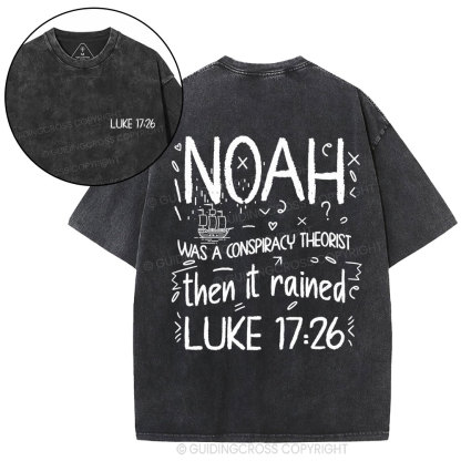 Noah Was A Conspiracy Theorist Then It Rained Christian Washed T-Shirt