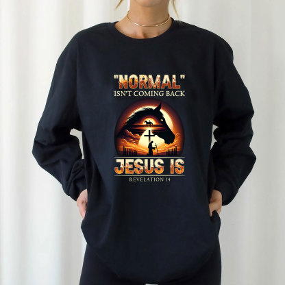 Normal Is Not Coming Back Jesus Is Long Sleeve Christian T-Shirt