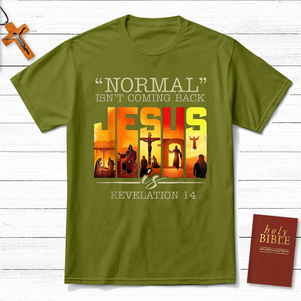 Normal Is Not Coming Back Jesus is Christian T-Shirt
