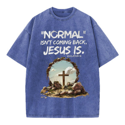 Normal Isn't Coming Back Christian Washed T-Shirt