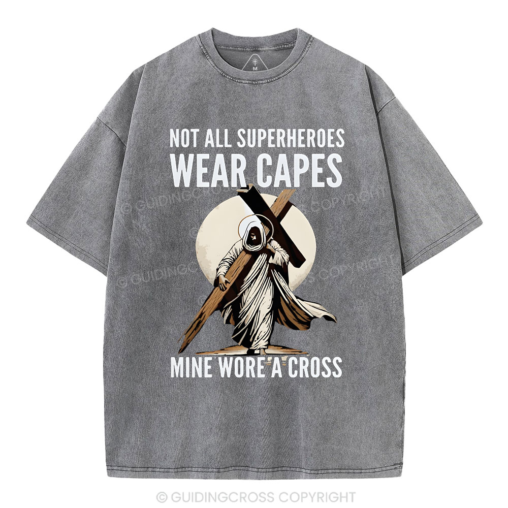 Not All Superherdes Wear Capes Christian Washed T-Shirt