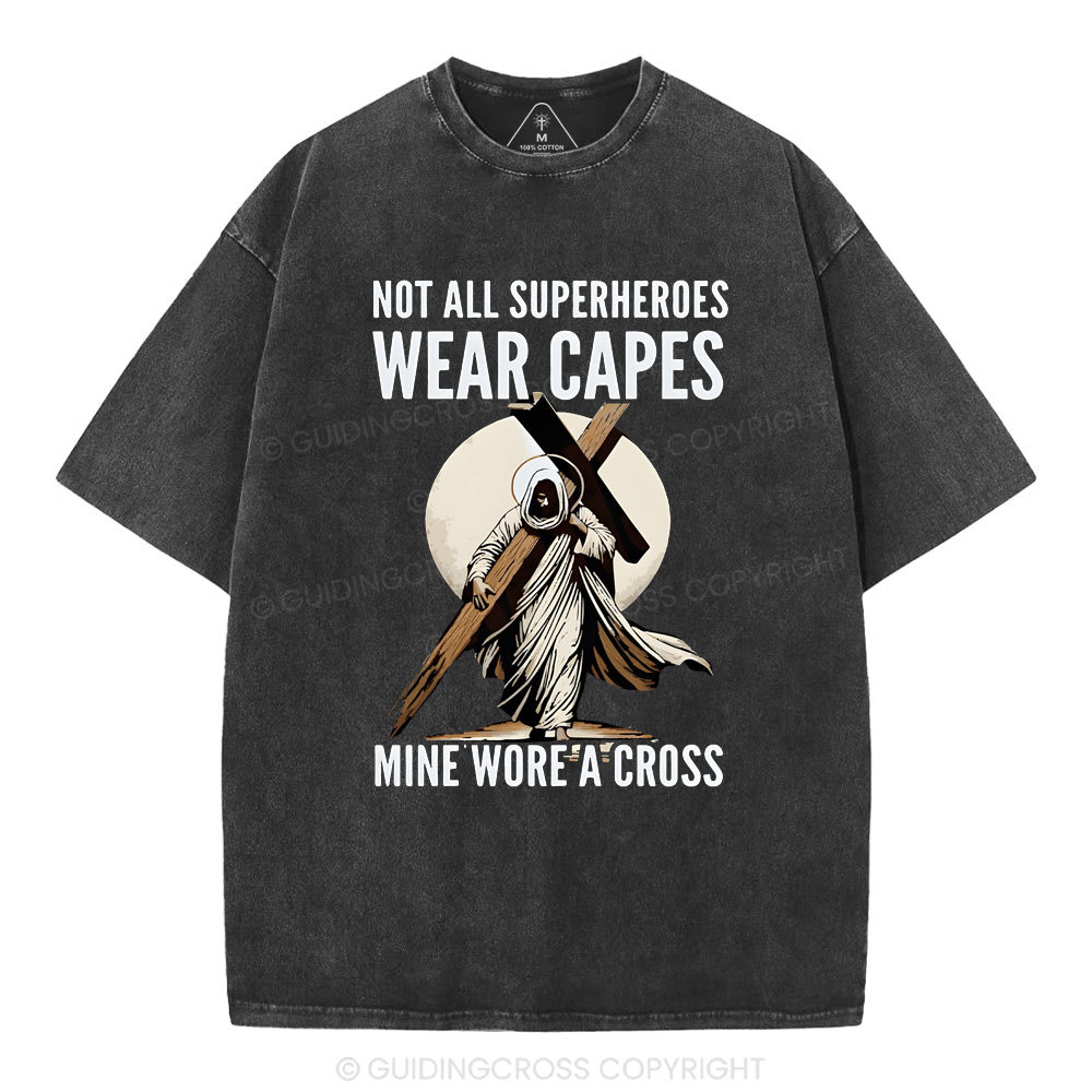 Not All Superherdes Wear Capes Christian Washed T-Shirt
