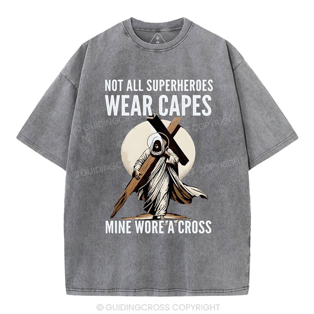 Not All Superherdes Wear Capes Christian Washed T-Shirt
