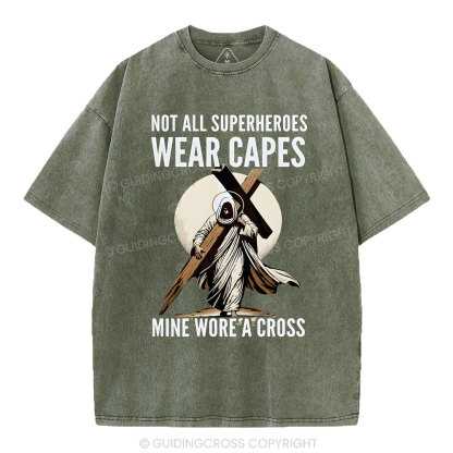 Not All Superherdes Wear Capes Christian Washed T-Shirt