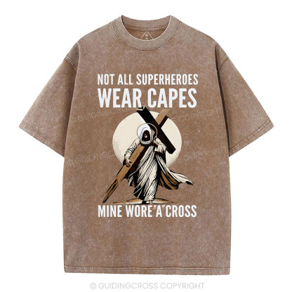 Not All Superherdes Wear Capes Christian Washed T-Shirt