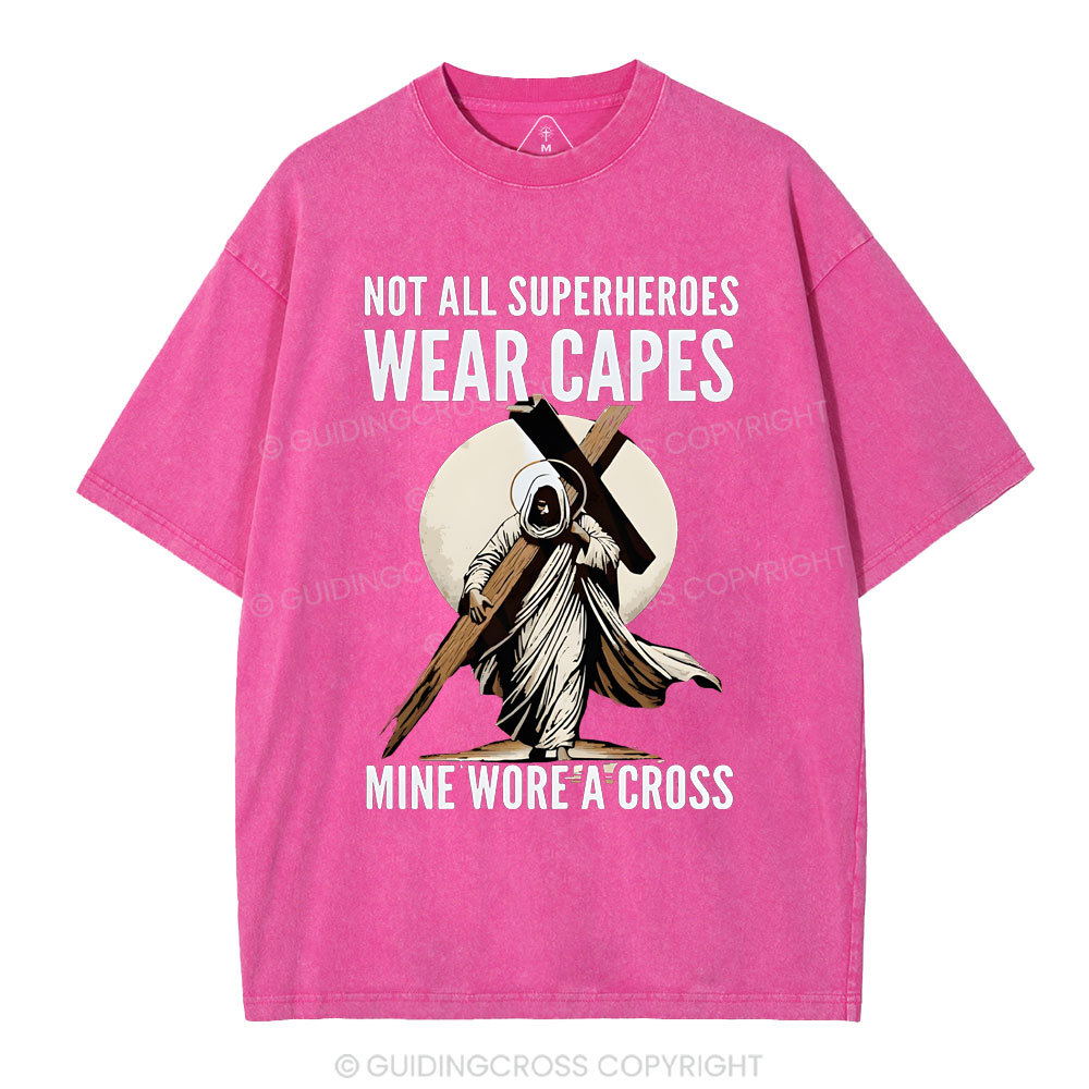Not All Superherdes Wear Capes Christian Washed T-Shirt