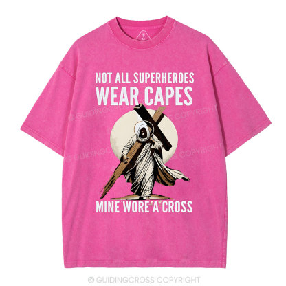 Not All Superherdes Wear Capes Christian Washed T-Shirt