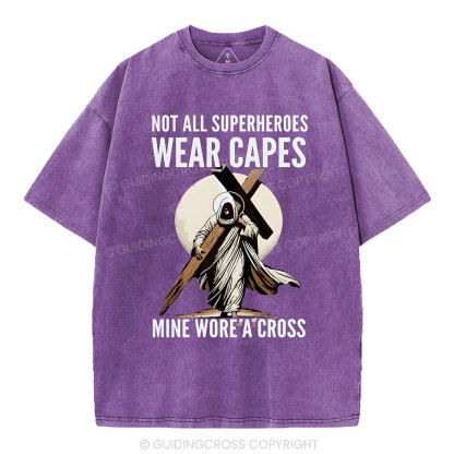 Not All Superherdes Wear Capes Christian Washed T-Shirt