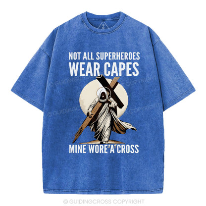 Not All Superherdes Wear Capes Christian Washed T-Shirt