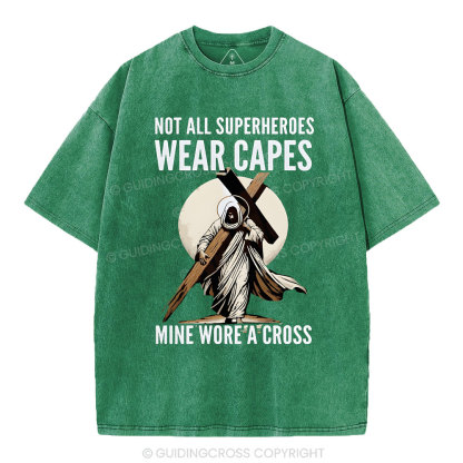 Not All Superherdes Wear Capes Christian Washed T-Shirt