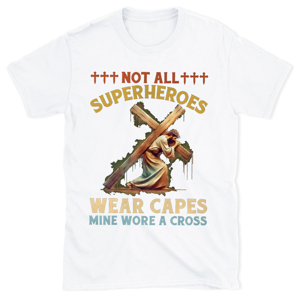 Not All Superheroes Wear Capes Christian T-Shirt