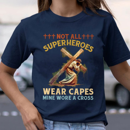 Not All Superheroes Wear Capes Christian T-Shirt