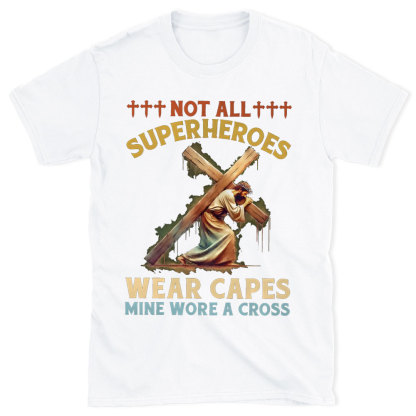 Not All Superheroes Wear Capes Christian T-Shirt
