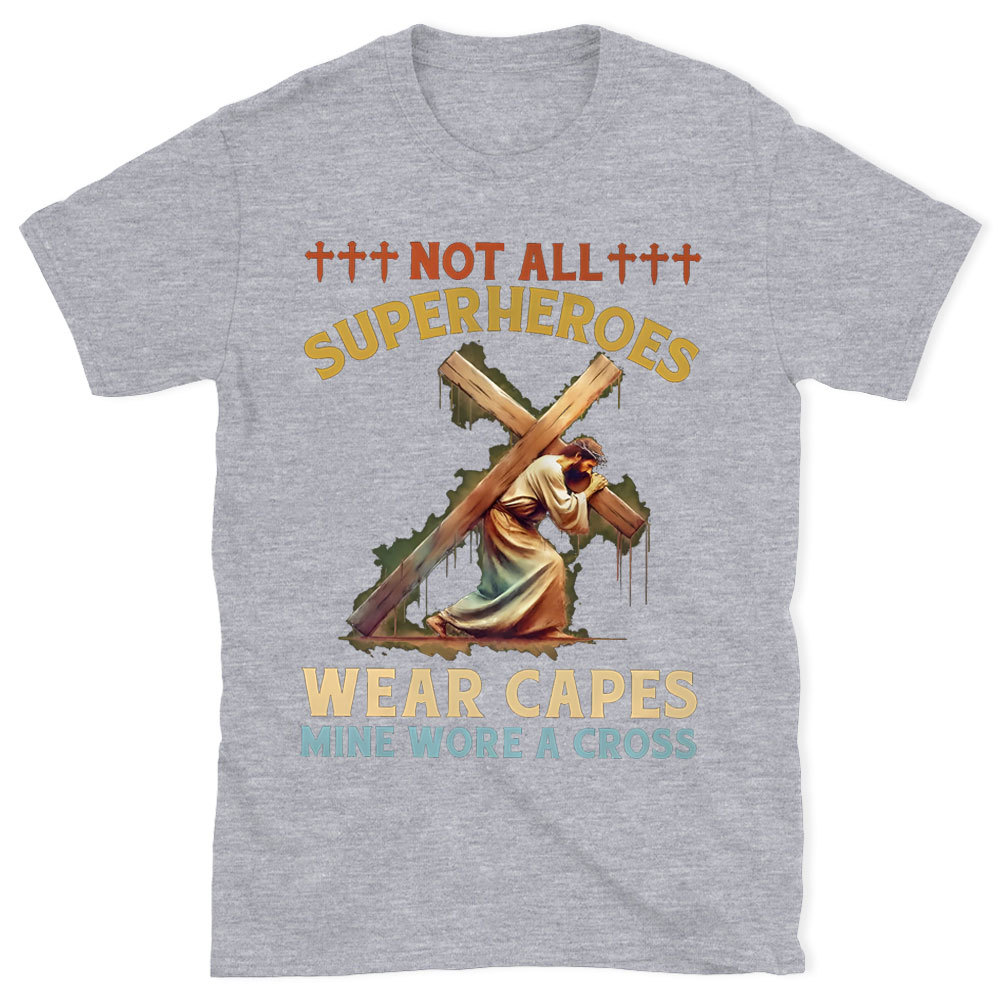 Not All Superheroes Wear Capes Christian T-Shirt