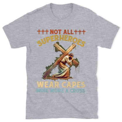 Not All Superheroes Wear Capes Christian T-Shirt