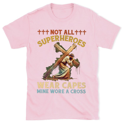 Not All Superheroes Wear Capes Christian T-Shirt