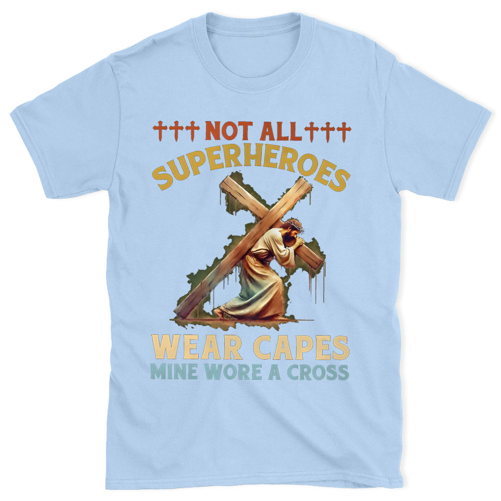 Not All Superheroes Wear Capes Christian T-Shirt