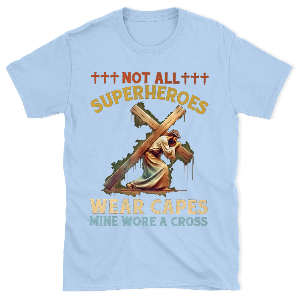 Not All Superheroes Wear Capes Christian T-Shirt