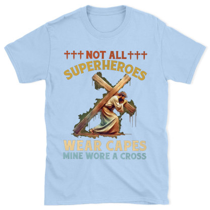 Not All Superheroes Wear Capes Christian T-Shirt