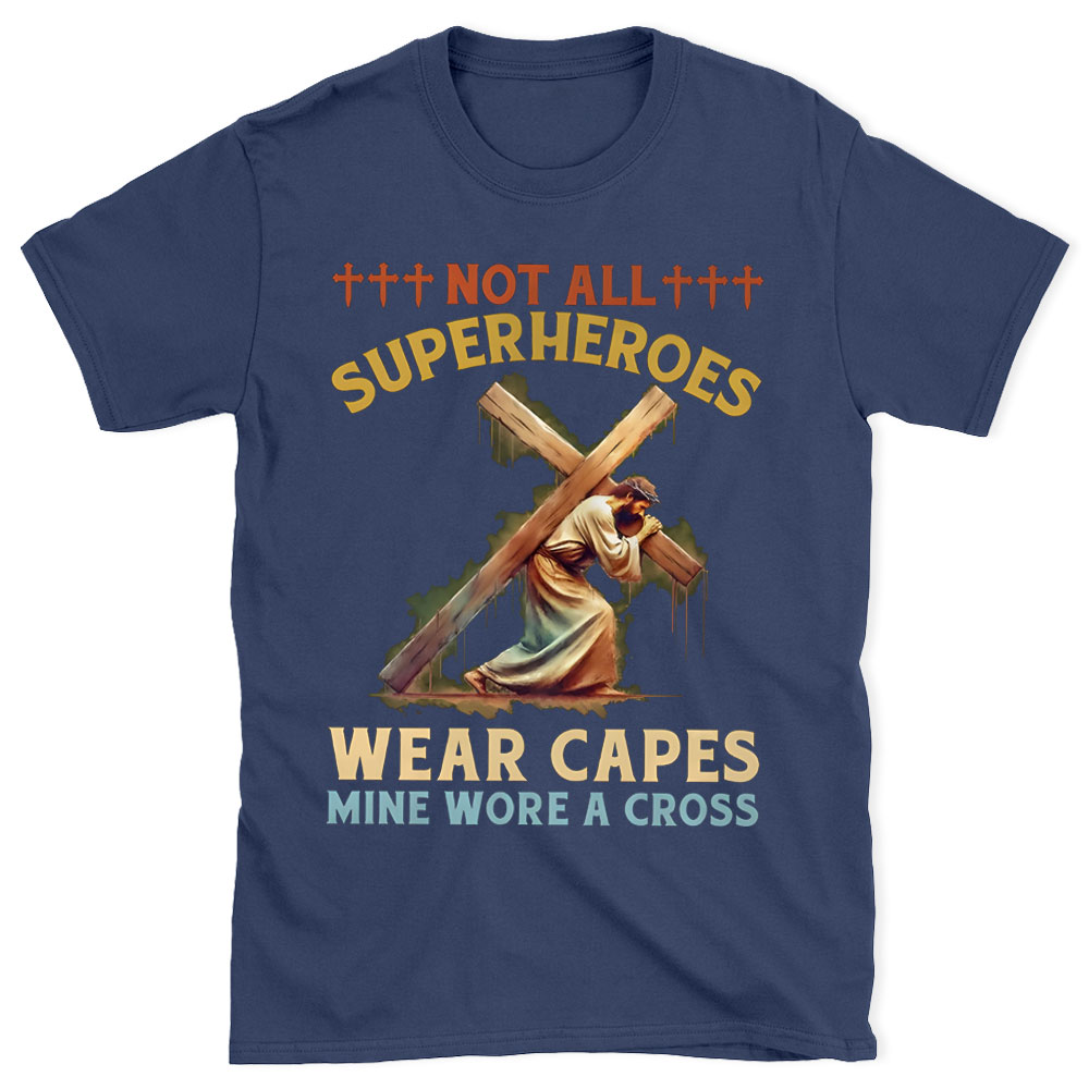 Not All Superheroes Wear Capes Christian T-Shirt