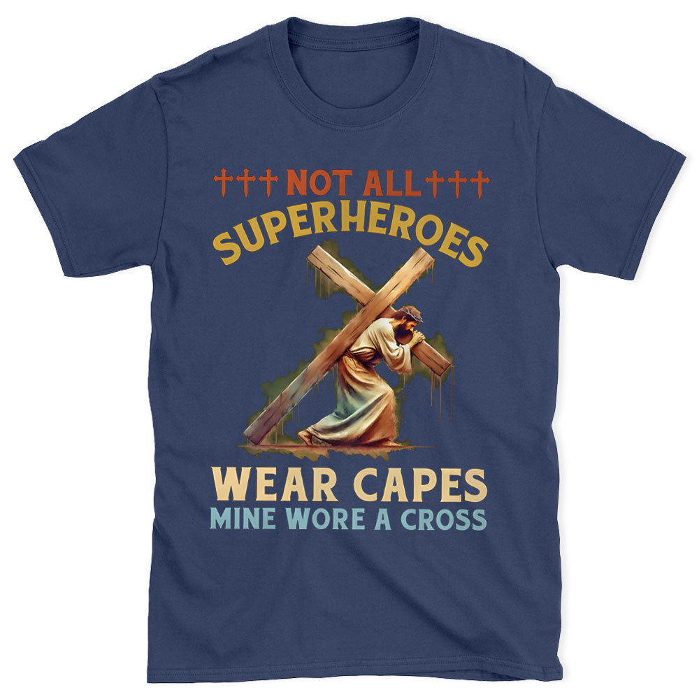 Not All Superheroes Wear Capes Christian T-Shirt