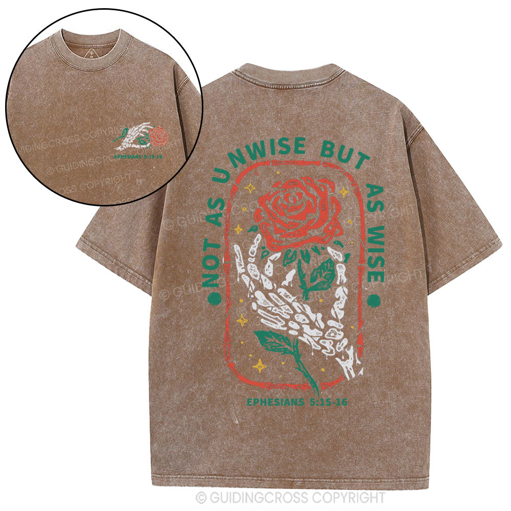 Not As Unwise But As Wise Christian Washed T-Shirt