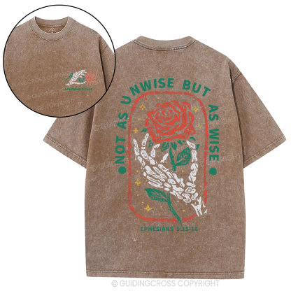 Not As Unwise But As Wise Christian Washed T-Shirt