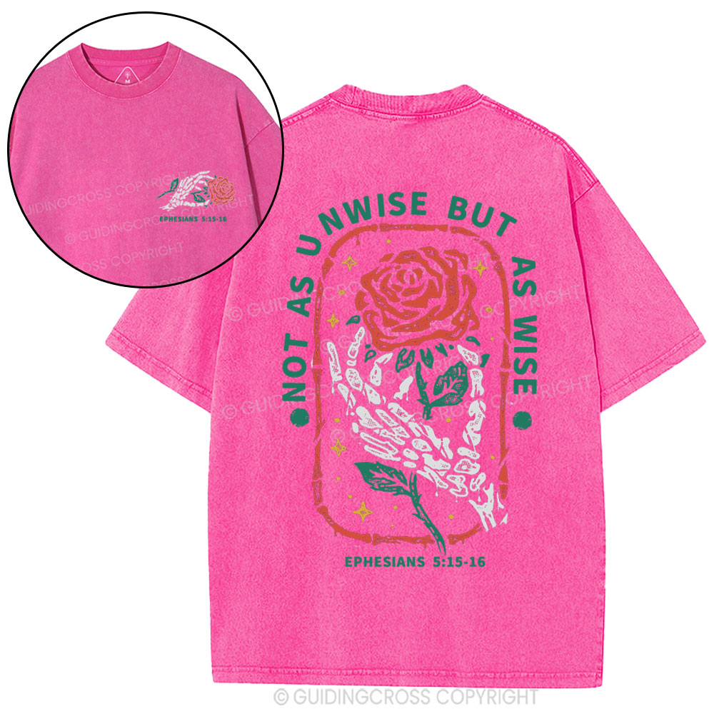 Not As Unwise But As Wise Christian Washed T-Shirt