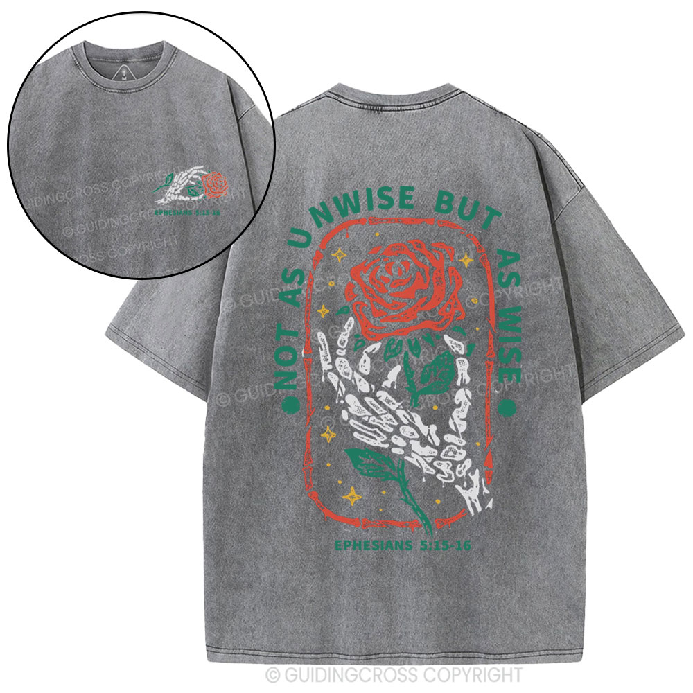 Not As Unwise But As Wise Christian Washed T-Shirt