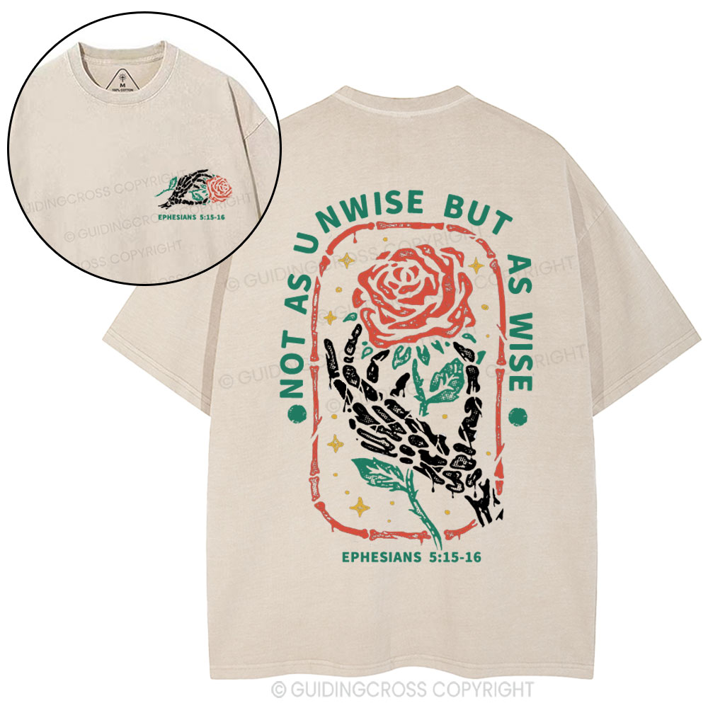 Not As Unwise But As Wise Christian Washed T-Shirt