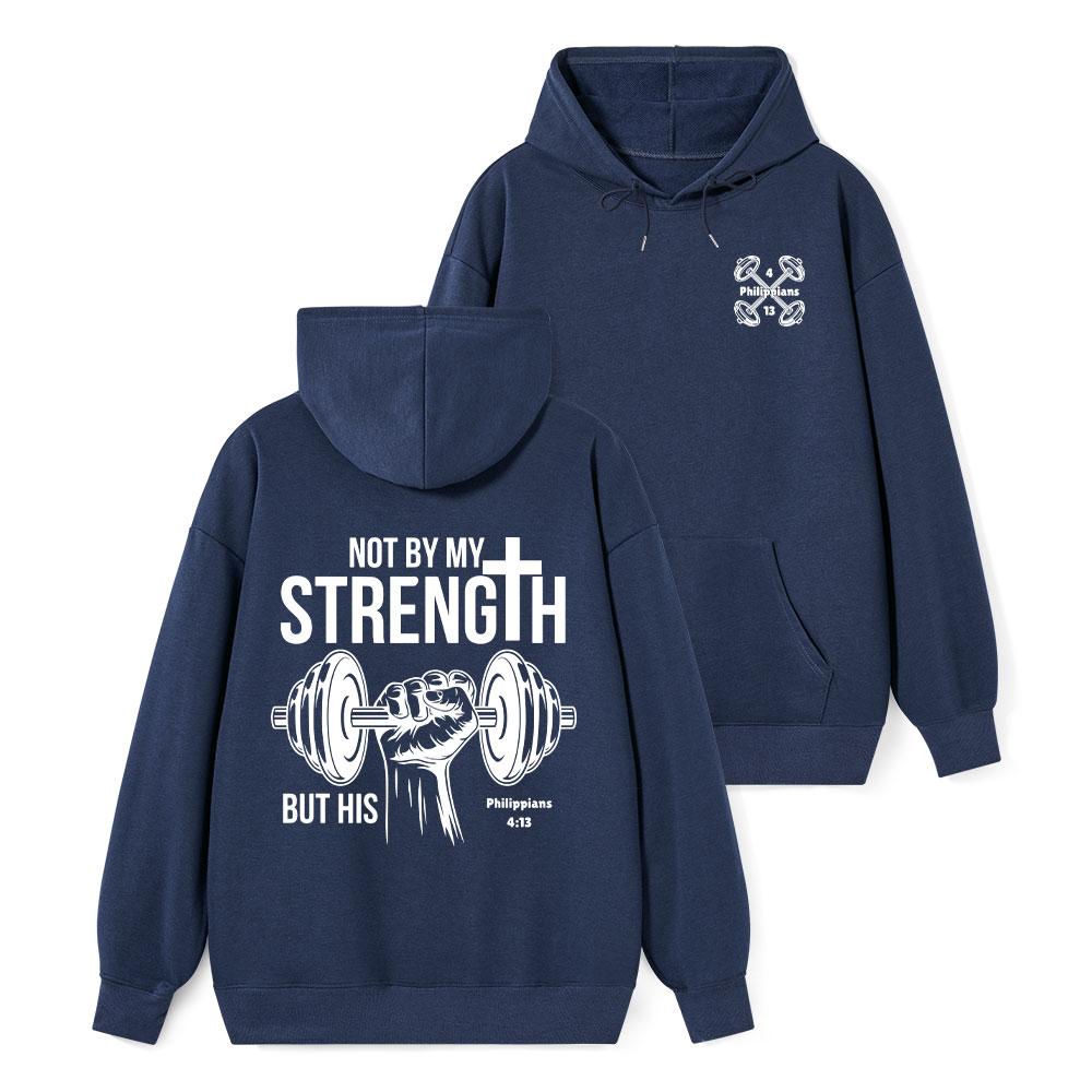 Not By My Strength But His Classic Christian Hoodie