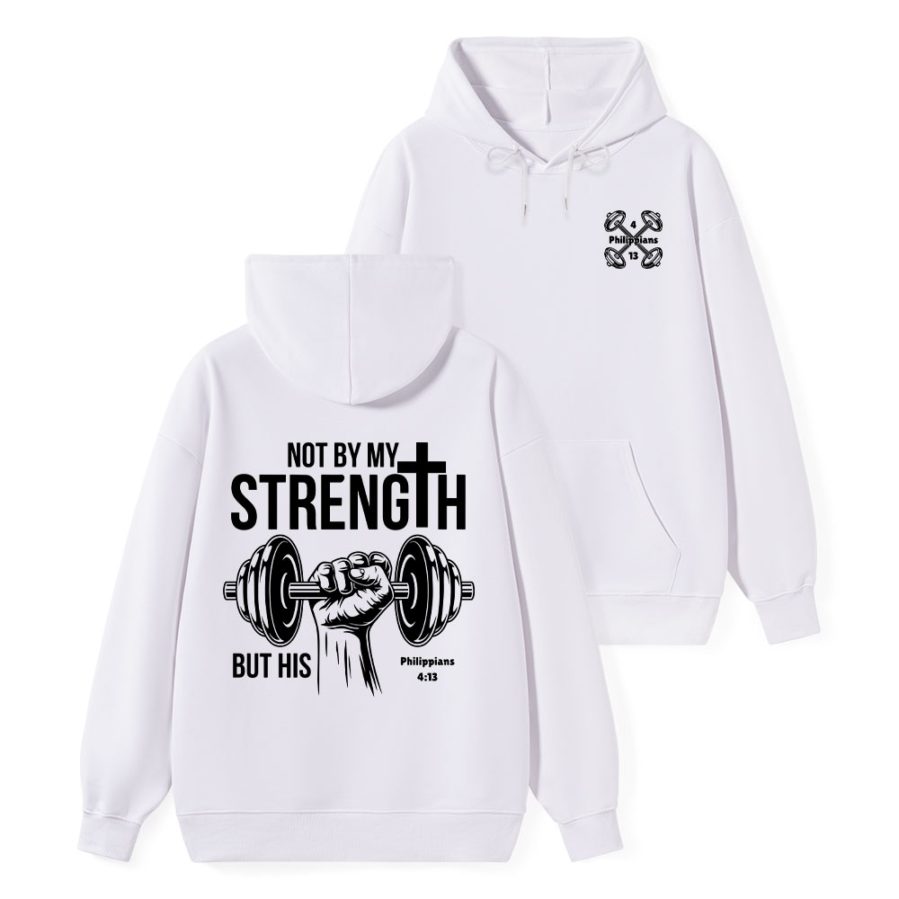 Not By My Strength But His Classic Christian Hoodie