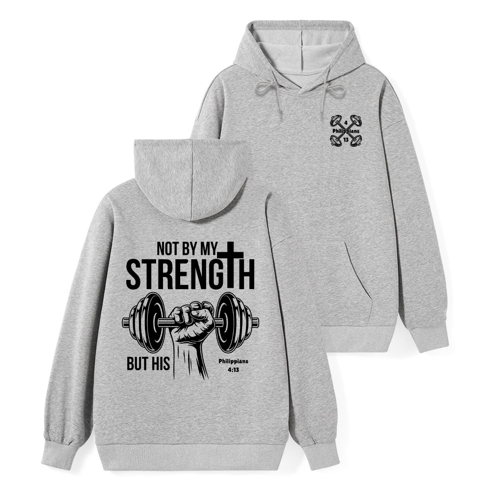 Not By My Strength But His Classic Christian Hoodie