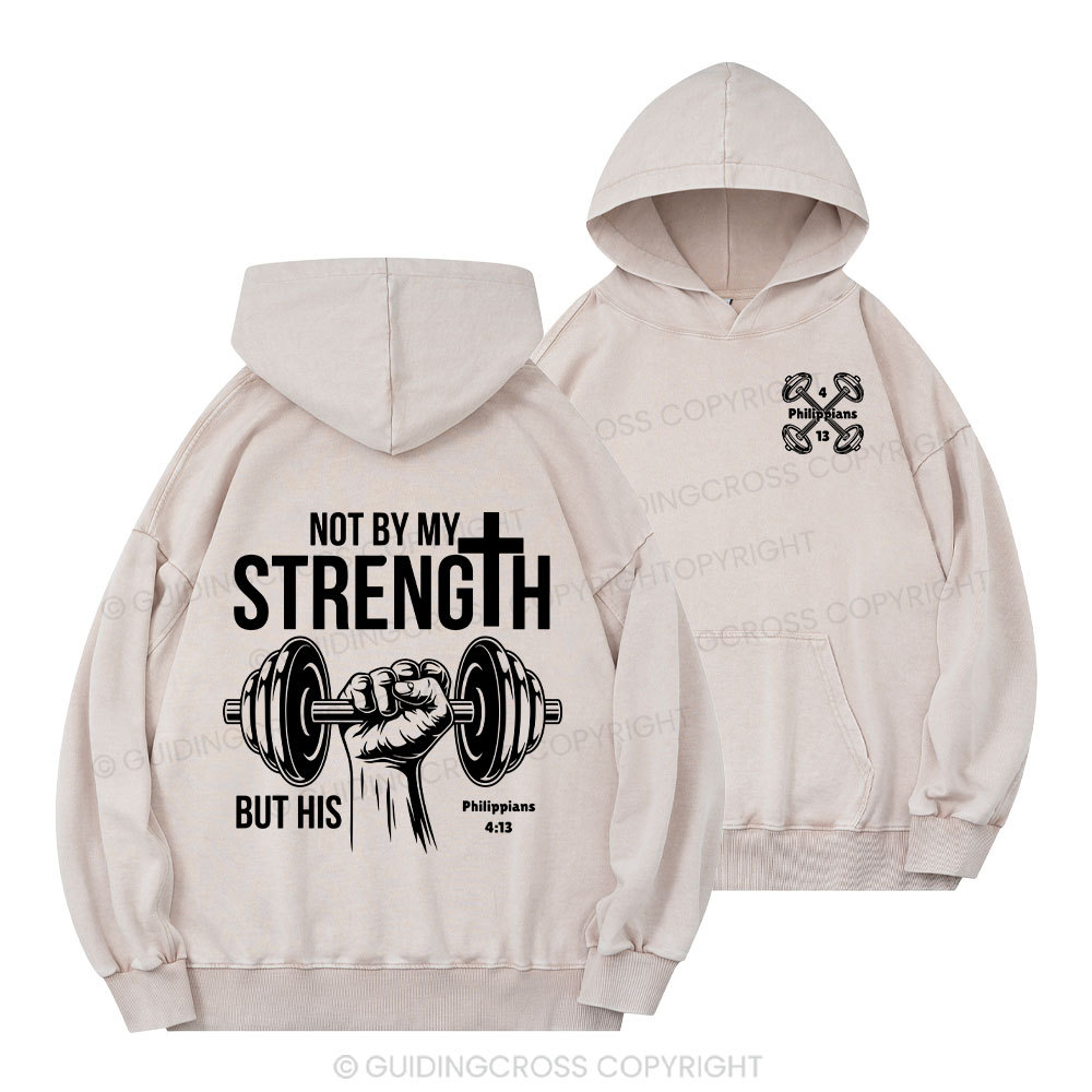 Not By My Strength But His Christian Washed Hoodie