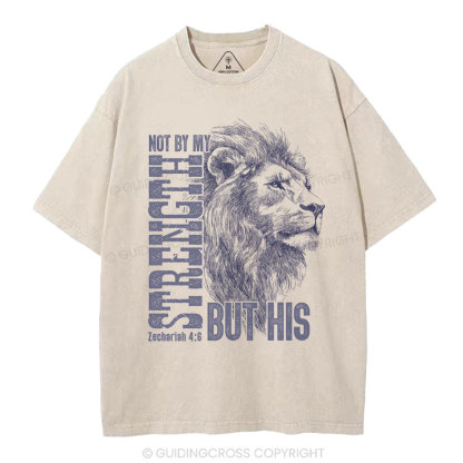 Not By My Strength But  His Christian Washed T-Shirt