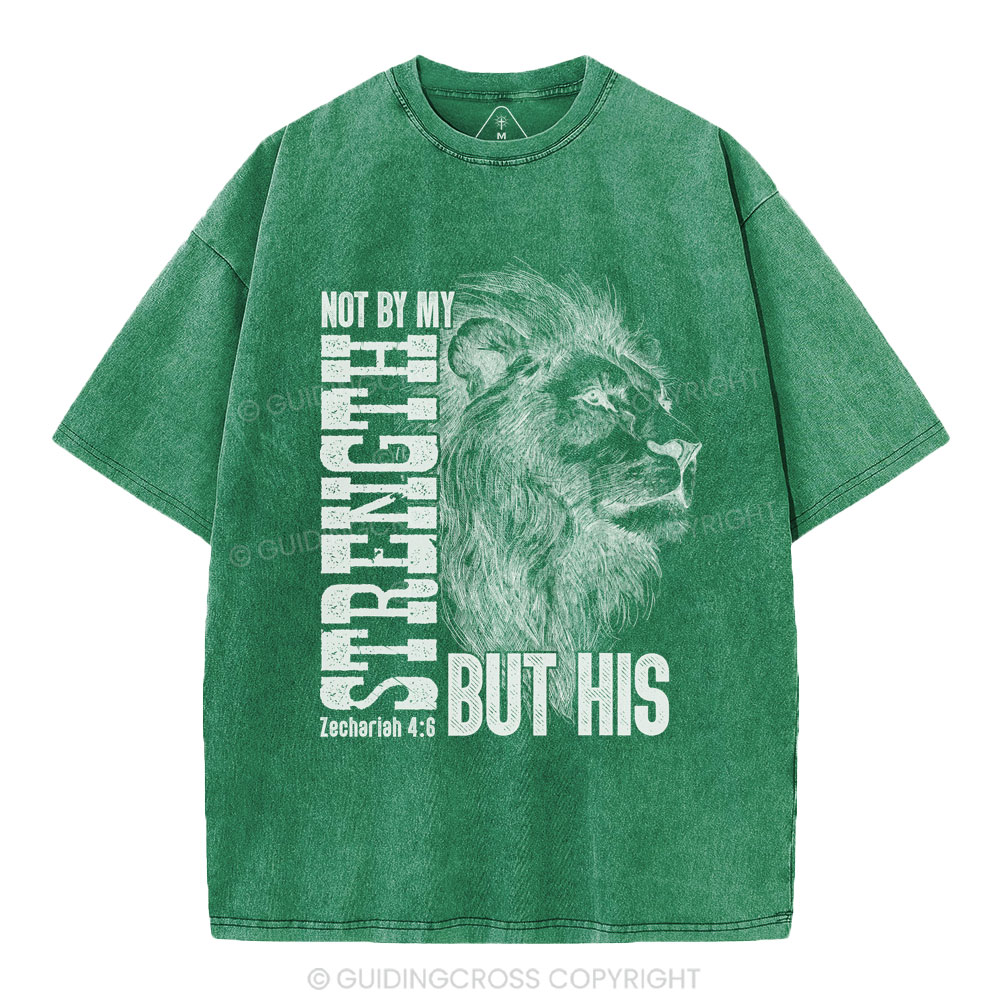 Not By My Strength But  His Christian Washed T-Shirt