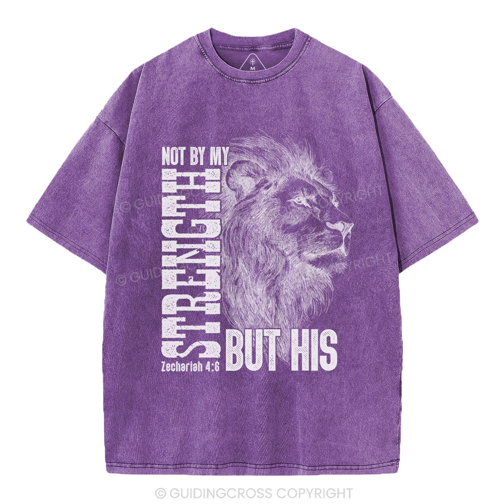 Not By My Strength But  His Christian Washed T-Shirt