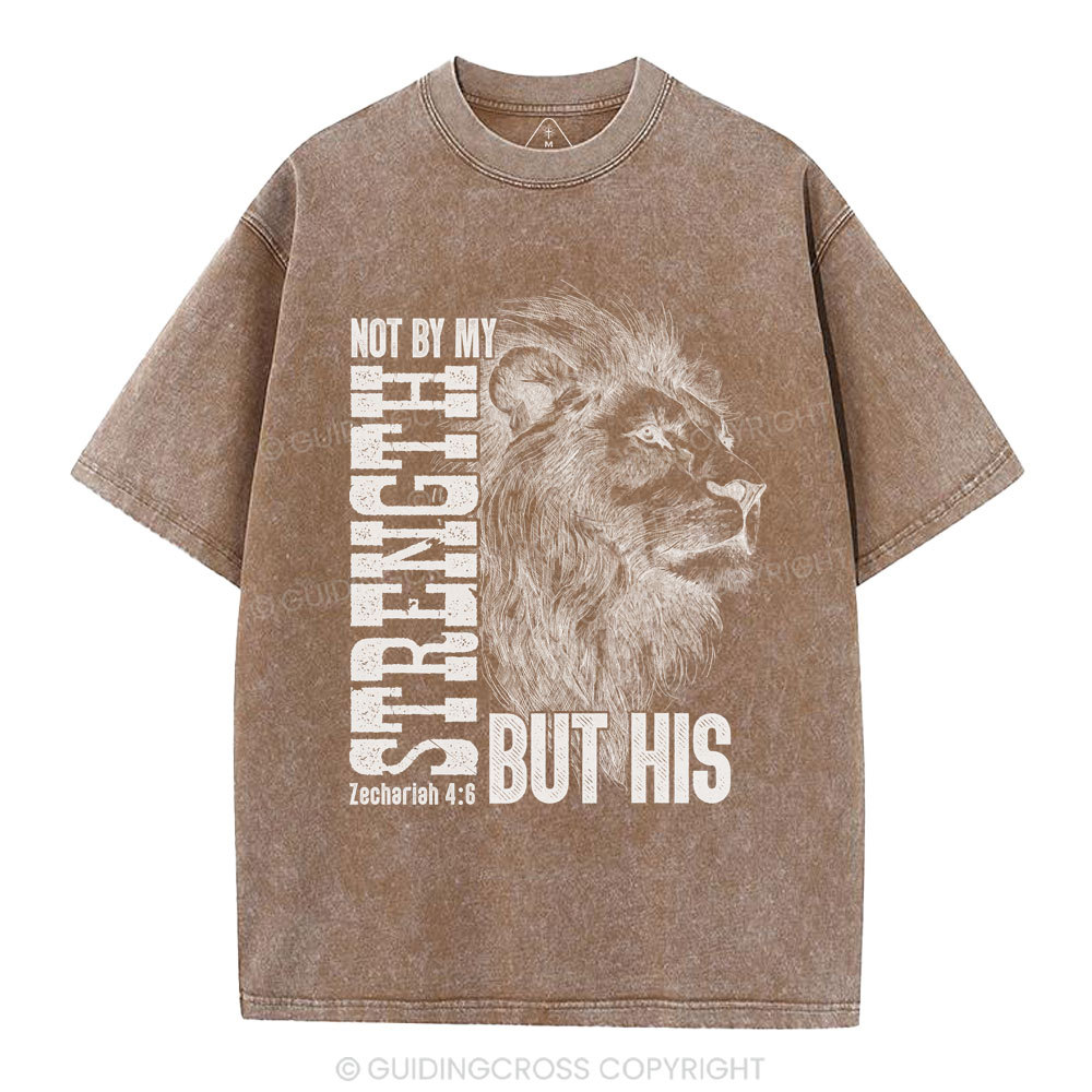 Not By My Strength But  His Christian Washed T-Shirt