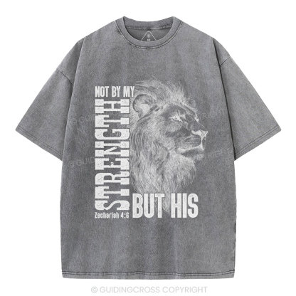 Not By My Strength But  His Christian Washed T-Shirt
