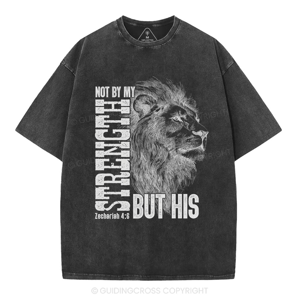 Not By My Strength But  His Christian Washed T-Shirt
