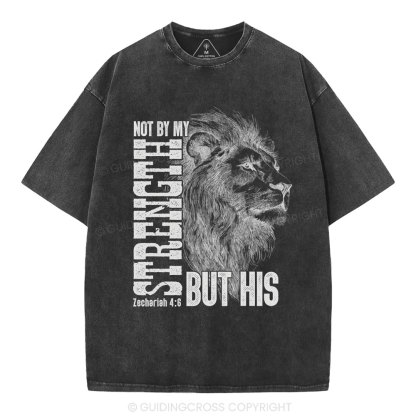 Not By My Strength But  His Christian Washed T-Shirt