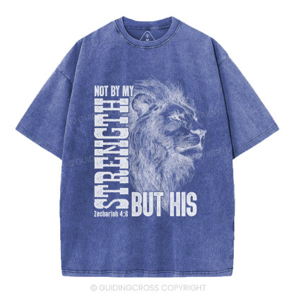 Not By My Strength But  His Christian Washed T-Shirt