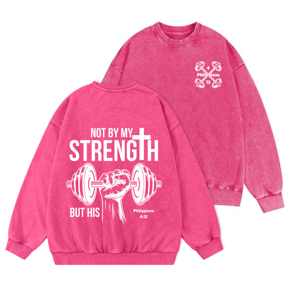 Not By My Strength But His Crhsitian Washed Sweatshirt