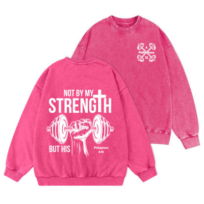 Not By My Strength But His Crhsitian Washed Sweatshirt