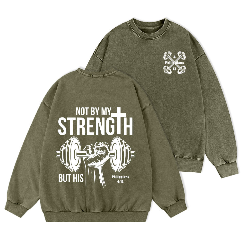 Not By My Strength But His Crhsitian Washed Sweatshirt