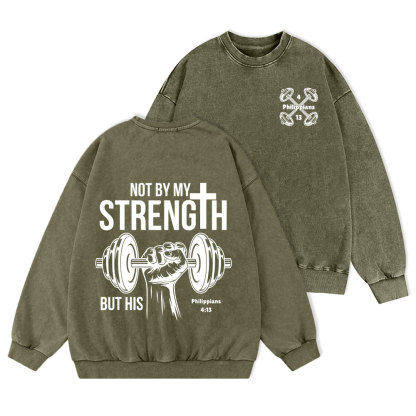 Not By My Strength But His Crhsitian Washed Sweatshirt