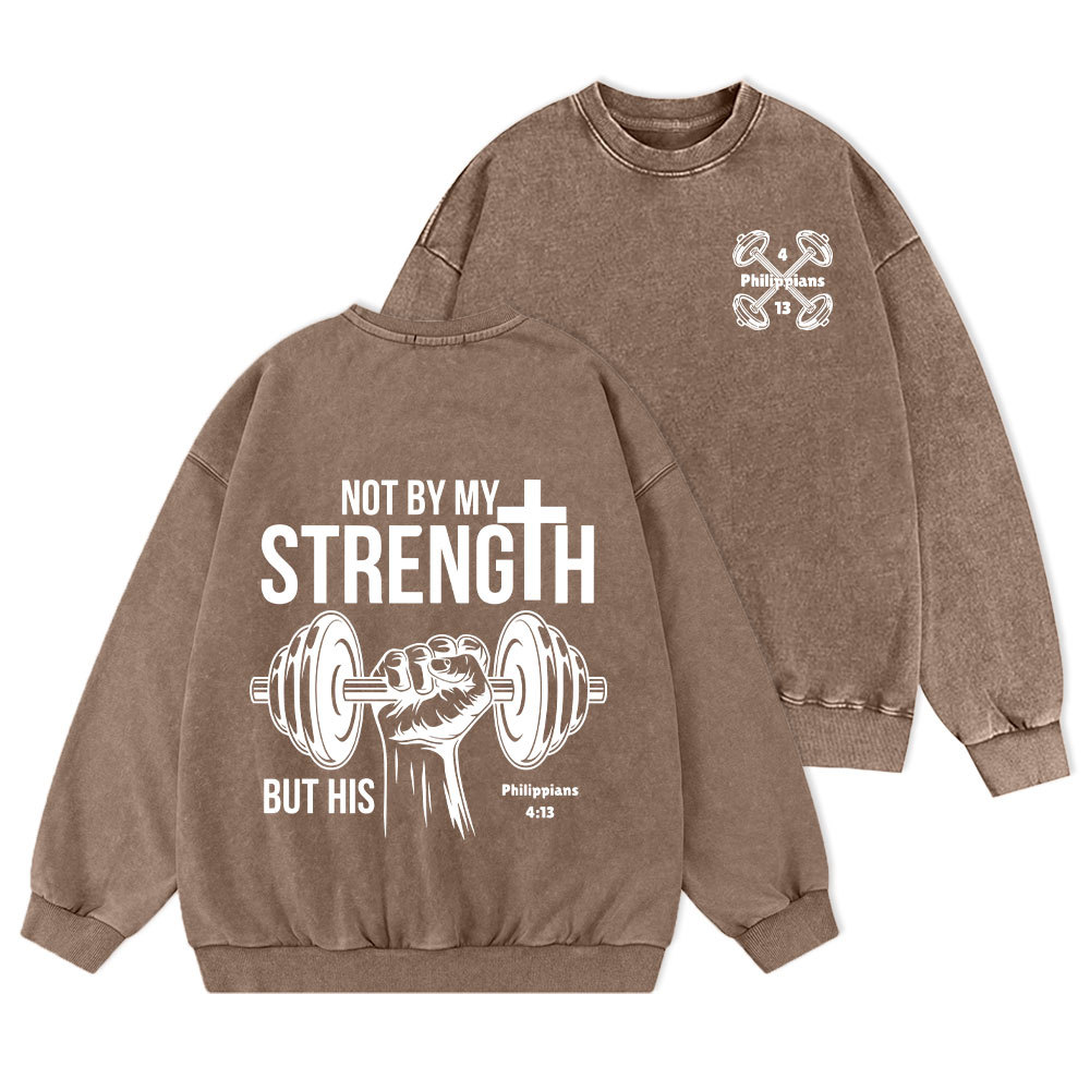 Not By My Strength But His Crhsitian Washed Sweatshirt